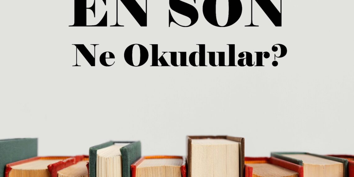 EN Son Ne Okudular?