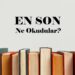 EN Son Ne Okudular?